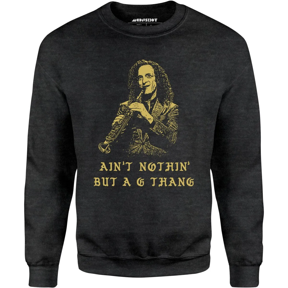Ain't Nothin' But a G Thang - Unisex Sweatshirt
